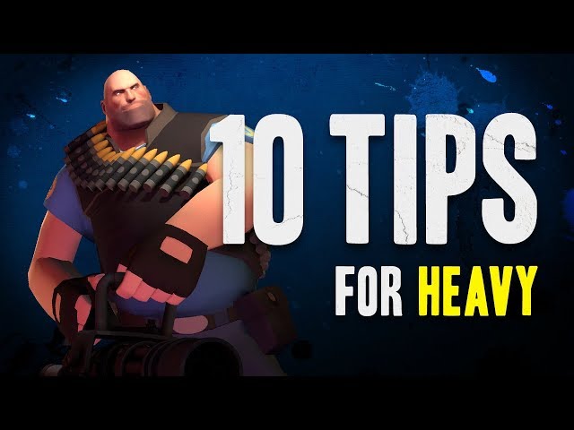 TF2 - 10 Tips for the Heavy