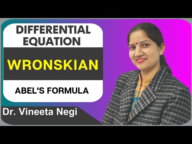 Wronskian – Abel’s Formula  Differential Equations