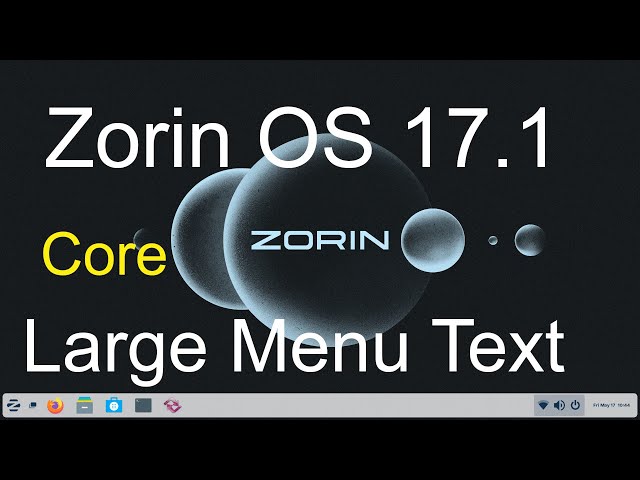 Zorin OS 17.1 - Core - New user Large Text for Menu & File Manager.