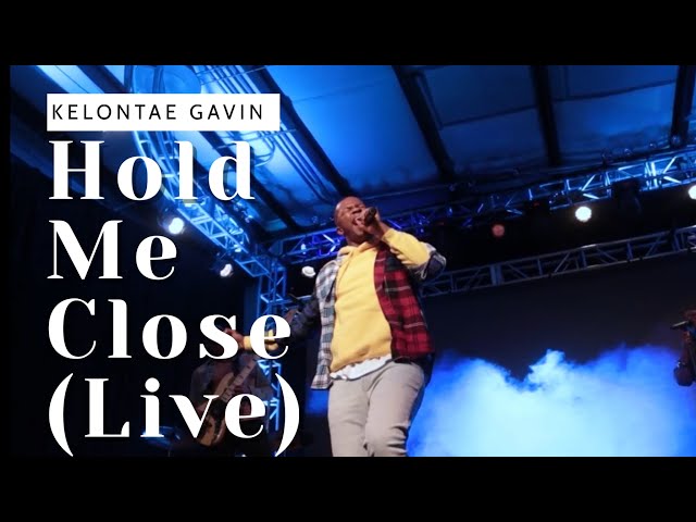 HOLD ME CLOSE (LIVE) - Kelontae Gavin