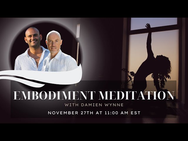 EMBODIMENT MEDITATION | With Damien Wynne | Nov 27th at 11:00 AM EST