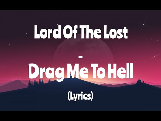 LORD OF THE LOST - Drag me to hell (Lyrics)
