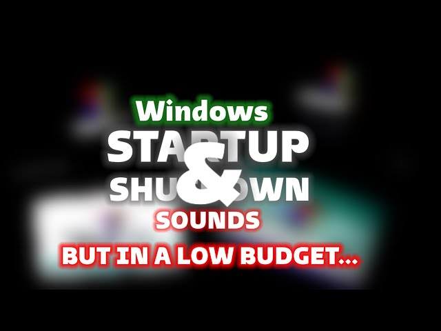 Windows Startup and Shutdown Sounds in a low budget (SPECIAL 800 SUBS!)