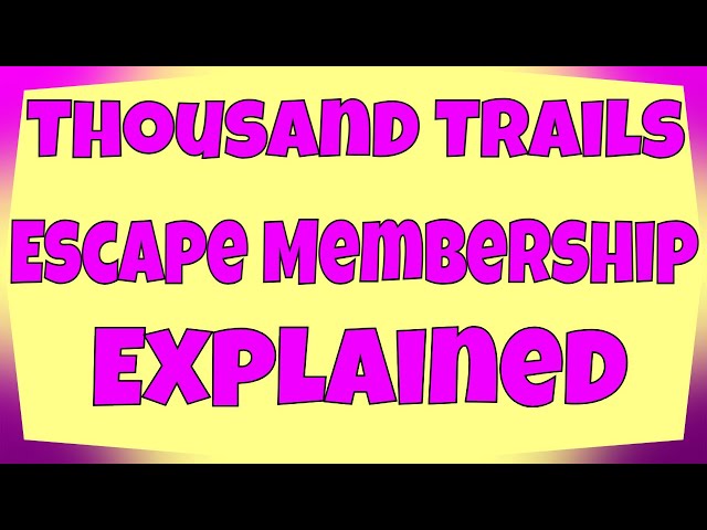 Thousand Trails Escape Membership Explained 2023