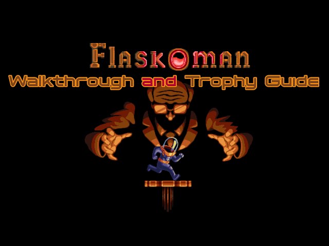 Flaskoman - Walkthrough | Trophy Guide | Achievement Guide