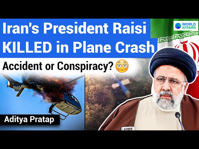 Is Israel Behind the Helicopter Accident of Iran's President Ebrahim Raisi? World Affairs