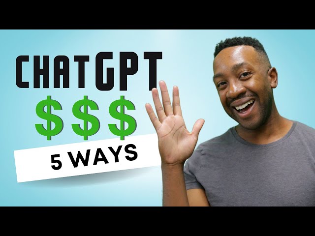 How to Make Money with Chat GPT | 5 Ways to Use ChatGPT and OpenAI