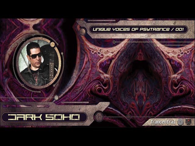 Dark Soho - Unique Voices Of Psytrance Vol. 1 [Full Album]