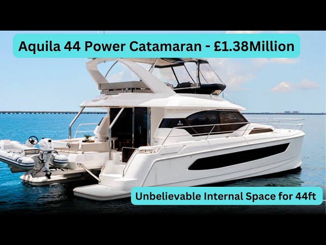 Boat Tour - Aquila 44 Power Cat - £1.375 Million