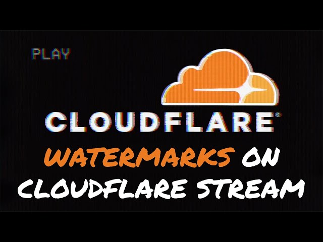 Cloudflare Stream - Watermarks
