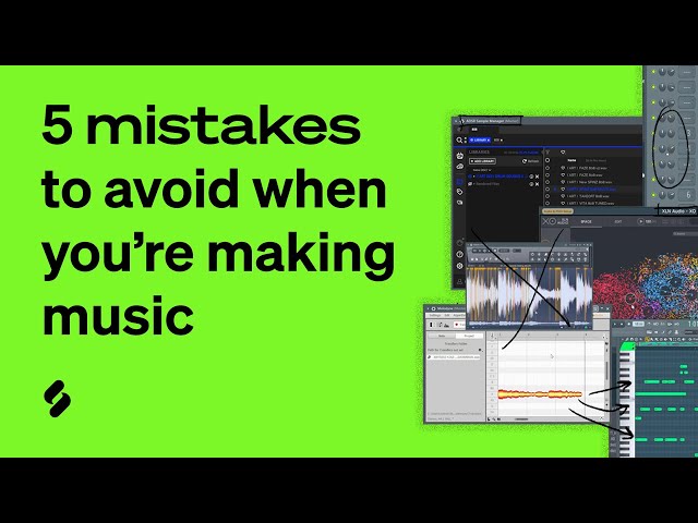 5 Mistakes You SHOULD AVOID When You're Making Music