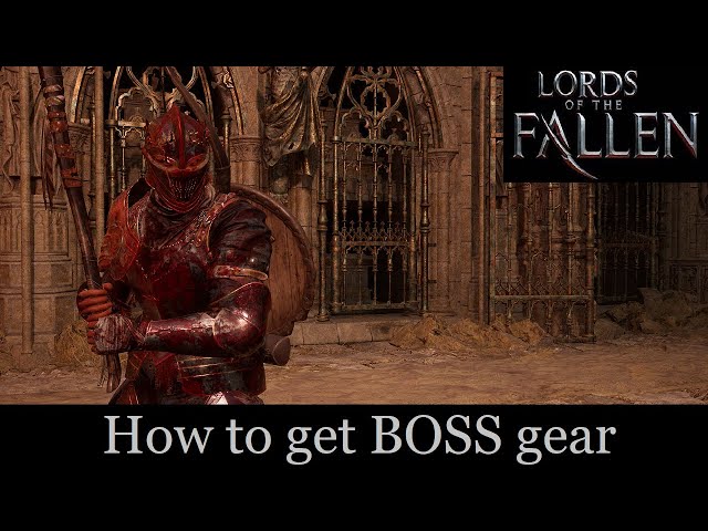 How to get BOSS gear. (Lords of the fallen)
