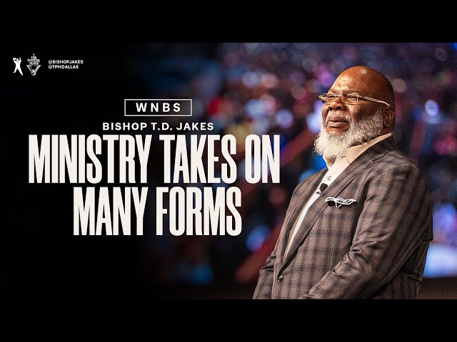 Ministry Takes On Many Forms with Bishop T.D. Jakes and Friends