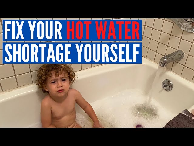 Running Out of Hot Water? | How to Fix Your Hot Water from Running Out