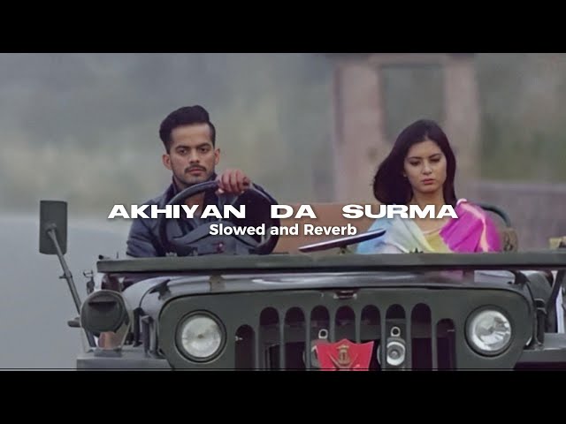 Akhiyan Da Surma - Aamir Khan ( Slowed + Reverb )