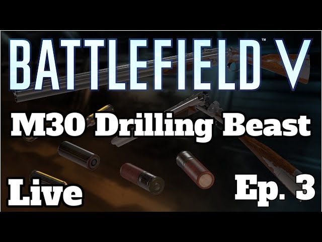 Battlefield 5 Live Ep. 3 - M30 Drilling Is A Beast!! - (PS4) Live Commentary