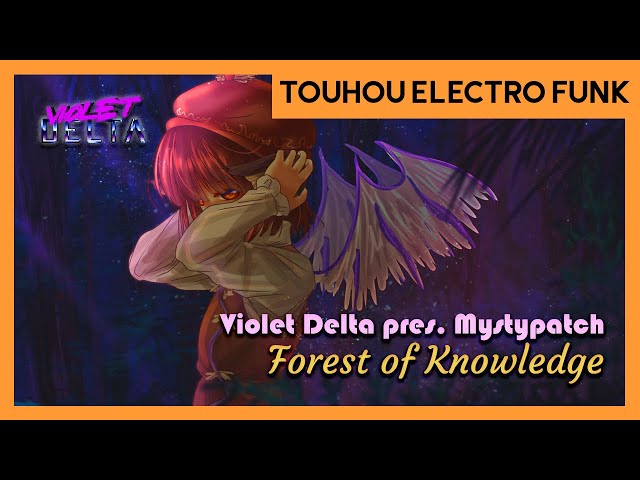 【東方 Touhou Electro-funk】 Violet Delta pres. Mystypatch - Forest of Knowledge