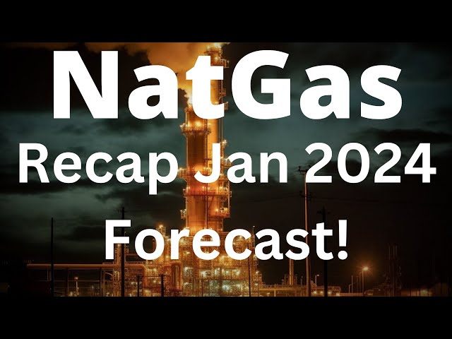Natural Gas Recap of Jan 2024 Forecast!