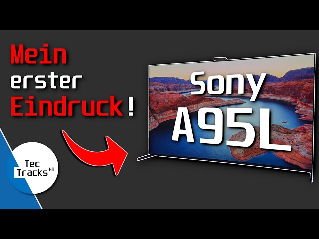 Sony A95L QD-OLED-TV 2023: Erster Blick auf Verarbeitung, Anschlüsse und Bildqualität!