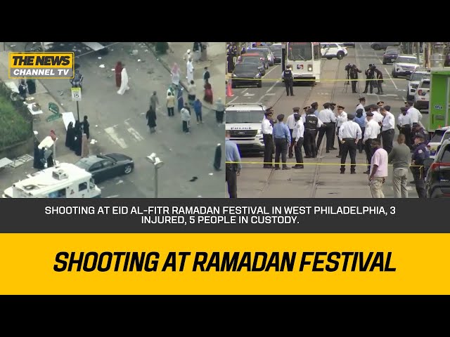 Shooting At Eid al-Fitr Ramadan Festival In West Philadelphia, 3 injured, 5 people in custody.