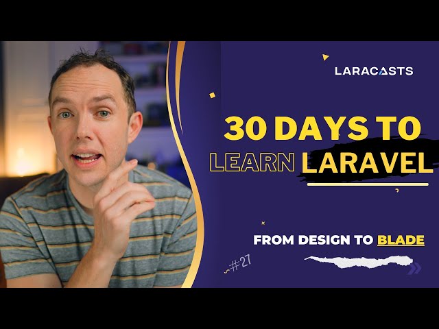 30 Days to Learn Laravel, Ep 27 - From Design to Blade