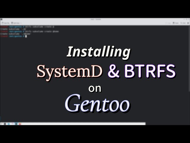 Installing Gentoo with SystemD and BTRFS Subvolumes