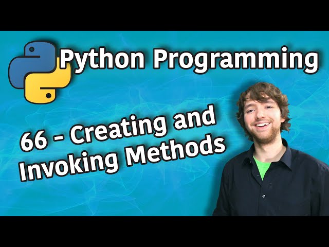 Python Programming 66 - Creating and Invoking Methods