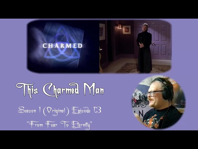 This Charmed Man - Reaction to Charmed (Original) S01E13 "From Fear To Eternity"