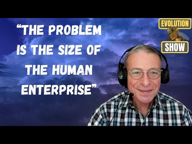 Arthur Berman: "The Problem is the size of the Human Enterprise"