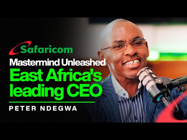Episode 50:Safaricom CEO Peter Ndegwa insights & strategies on becoming East Africa's leading CEO