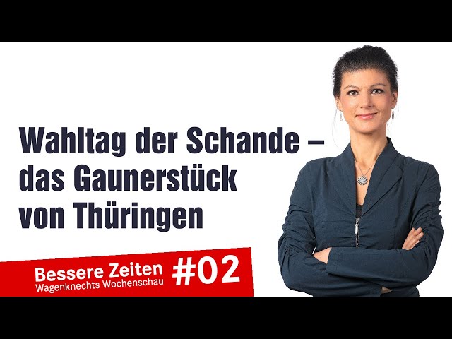 Wahltag der Schande – das Gaunerstück von Thüringen | Bessere Zeiten – Wagenknechts Wochenschau #02