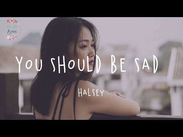 Halsey - You Should Be Sad (Lyric Video)