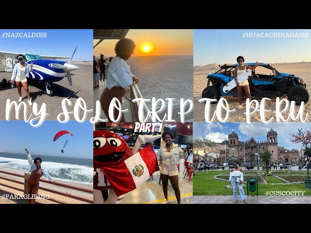 MY SOLO TRIP TO PERU PART1 || Huacachina oasis, Nazca lines, Cuscocity, Ballesta islands plus more