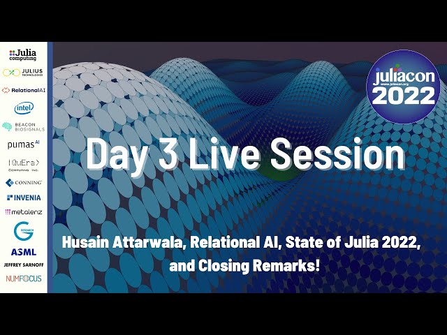 JuliaCon 2022 Live Session Day 3 (Husain Attarwala, Relational AI, State of Julia, etc)