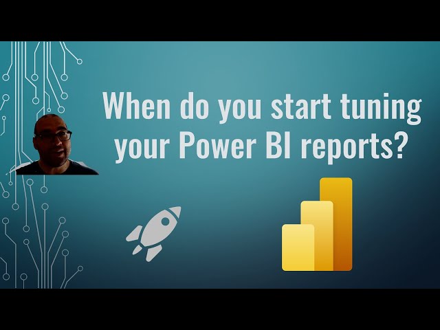 Setting the right expectations - when to start tuning your Power BI reports?