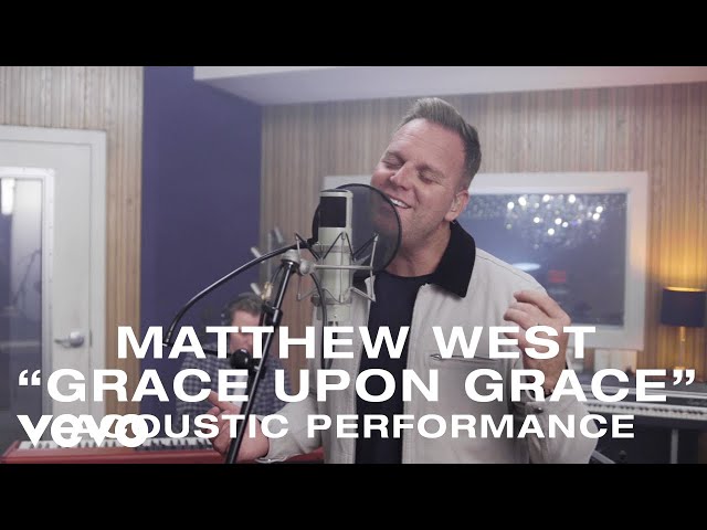 Matthew West - Grace Upon Grace (Acoustic Video)