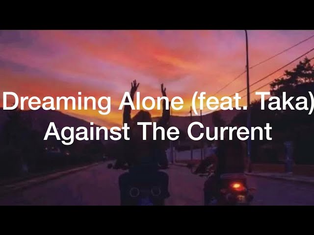 Against The Current - Dreaming Alone (feat. Taka) [Tradução/Legendado]
