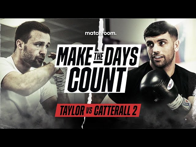 "This Will Be His Last Fight" - Josh Taylor vs Jack Catterall 2: Make The Days Count (Pre-Fight Doc)