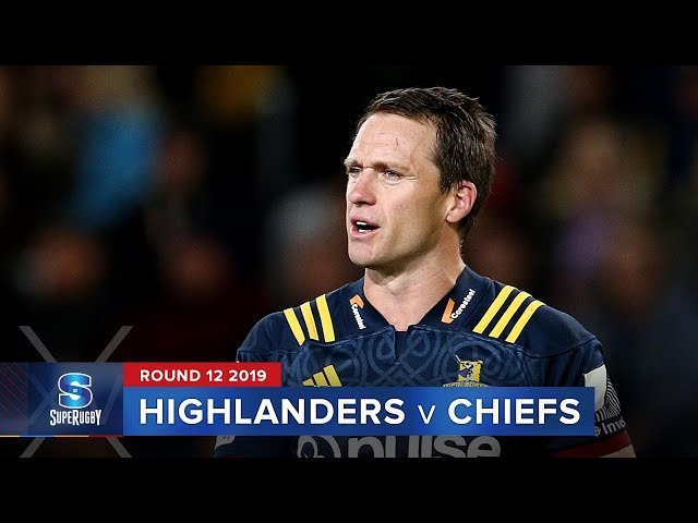Highlanders v Chiefs | Super Rugby 2019 Rd 12 Highlights