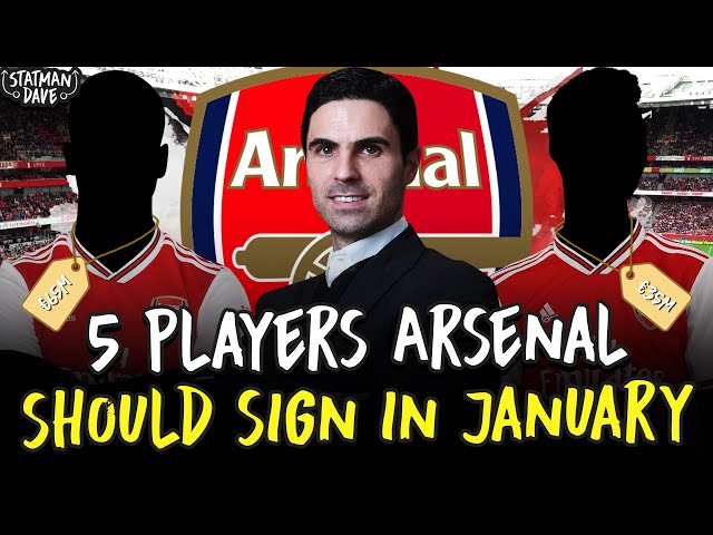 5 Players Arsenal Should Sign - in the January Transfer Window