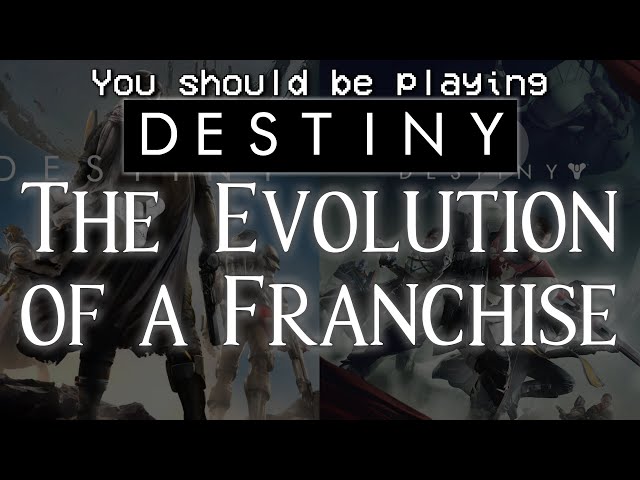 You Should Be Playing Destiny (Part 1) - The Evolution of a Franchise