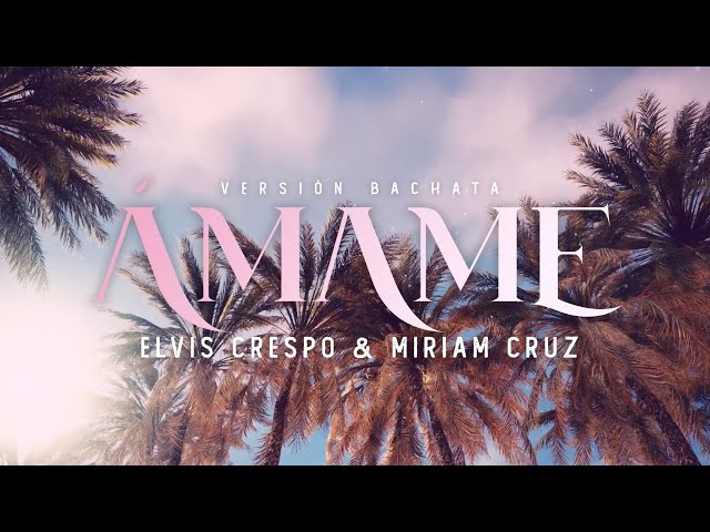 Elvis Crespo, Miriam Cruz | Ámame (Lyric Video) [Bachata]