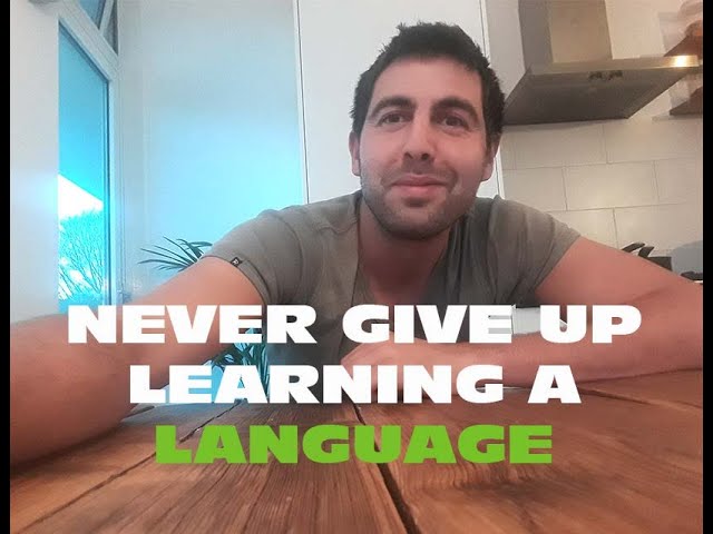 Never give up learning a language