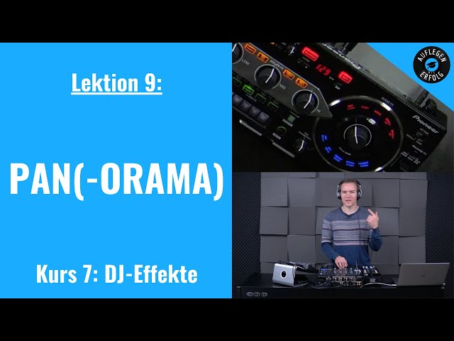 DJ-Effekte: PAN(-ORAMA) | LIVE-MIX mit Praxisbeispielen | Lektion 7.9 - Panorama