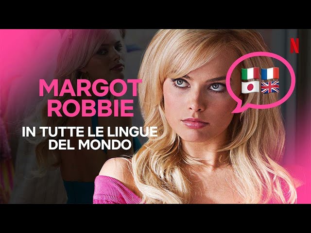 La voce di MARGOT ROBBIE in TUTTE LE LINGUE DEL MONDO | Netflix Italia