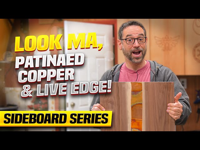 Look Ma, Patinaed Copper & Live Edge | Sliding Doors | Sideboard Pt 7