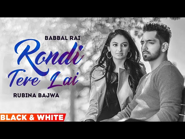 Rondi Tere Layi (Official B&W Video) | Babbal Rai | Preet Hundal | Latest Punjabi Songs 2022