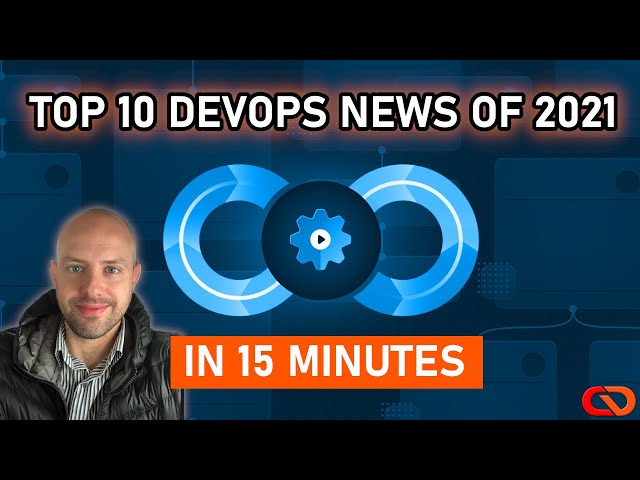 Top 10 DevOps News of 2021 RECAP in 15 minutes