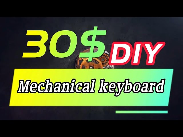 DIY Custom Mechanical Keyboard Within $30 Budget