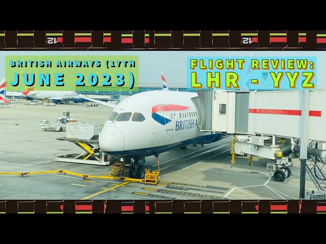 Flight Review: British Airways Flight (from London Heathrow to Toronto Pearson) [June 17th 2023]